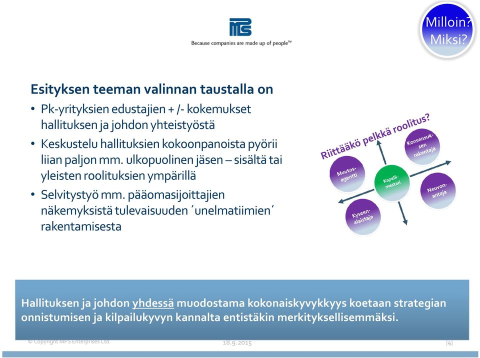 Keskustelu hallituksien kokoonpanoista pyörii liian paljon mm.