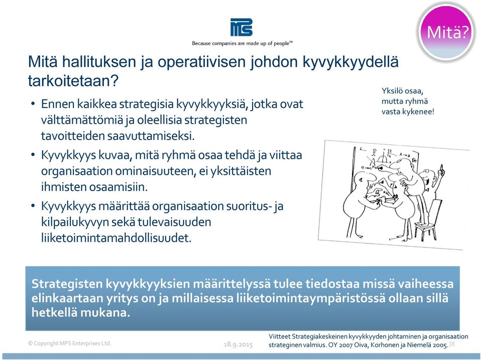 Kyvykkyys kuvaa, mitä ryhmä osaa tehdä ja viittaa organisaation ominaisuuteen, ei yksittäisten ihmisten osaamisiin.