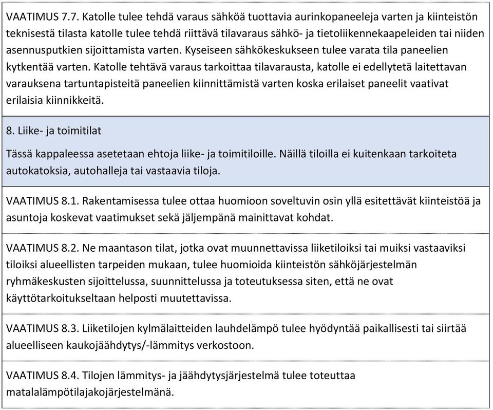 asennusputkien sijoittamista varten. Kyseiseen sähkökeskukseen tulee varata tila paneelien kytkentää varten.