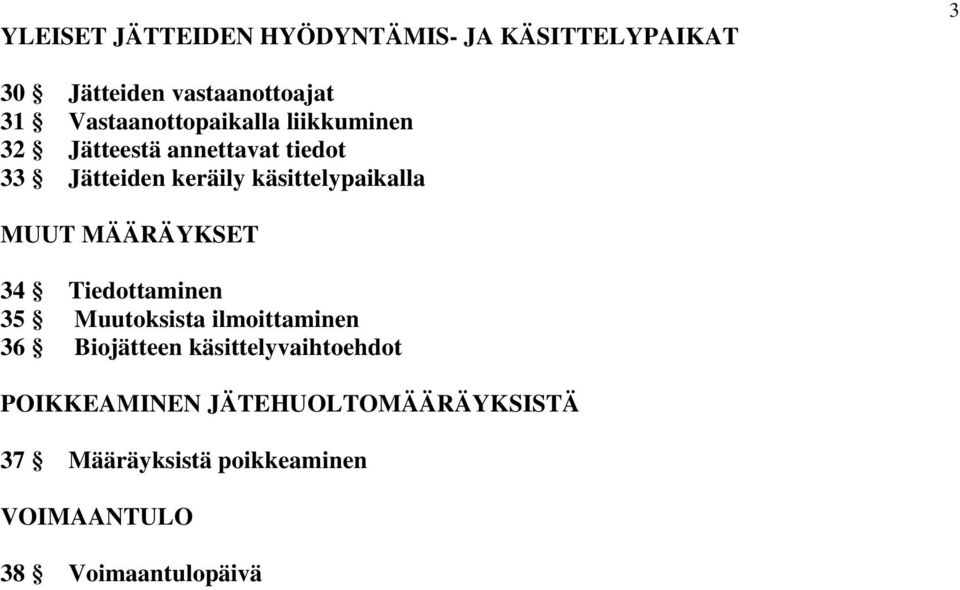 käsittelypaikalla MUUT MÄÄRÄYKSET 34 Tiedottaminen 35 Muutoksista ilmoittaminen 36 Biojätteen