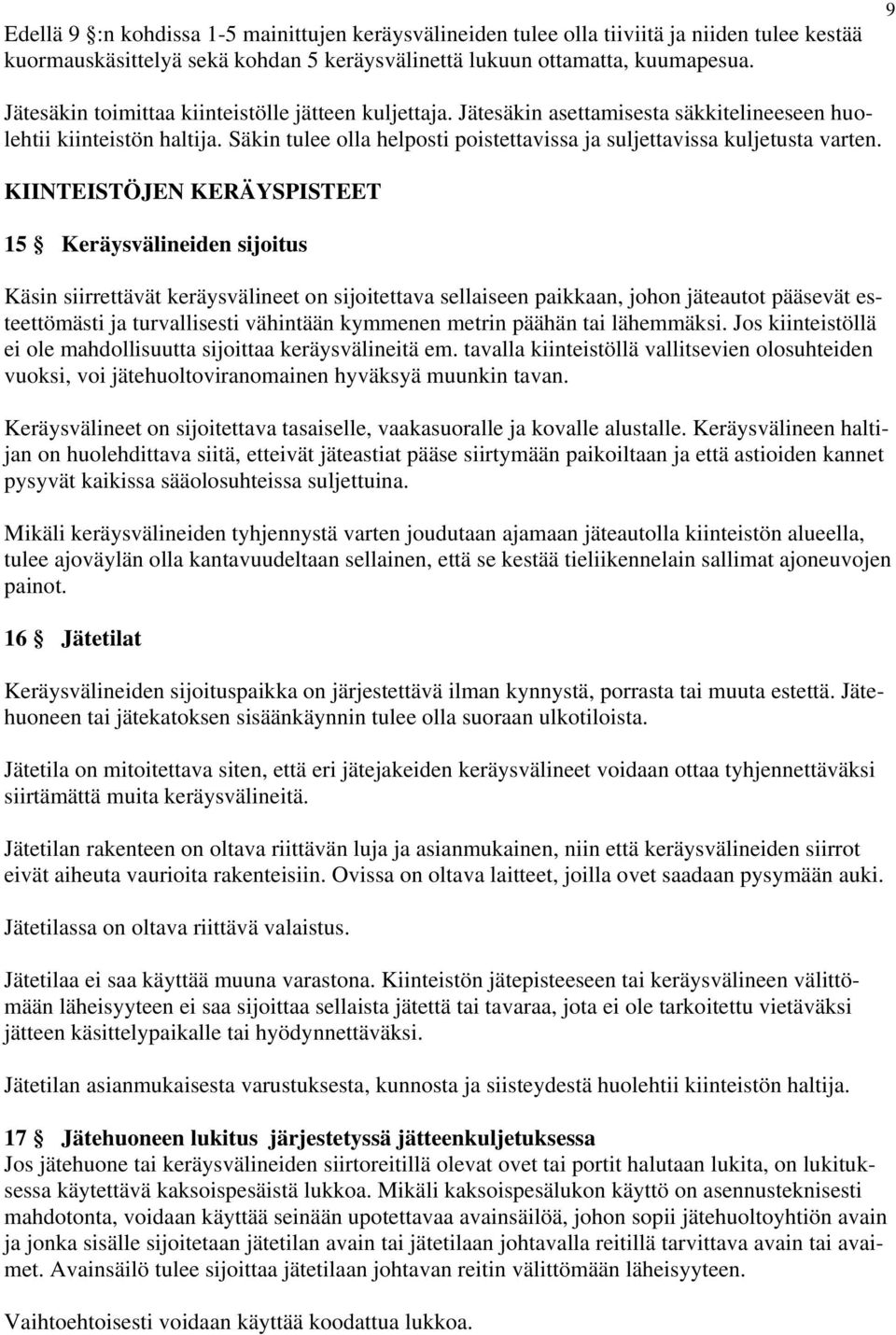 Säkin tulee olla helposti poistettavissa ja suljettavissa kuljetusta varten.