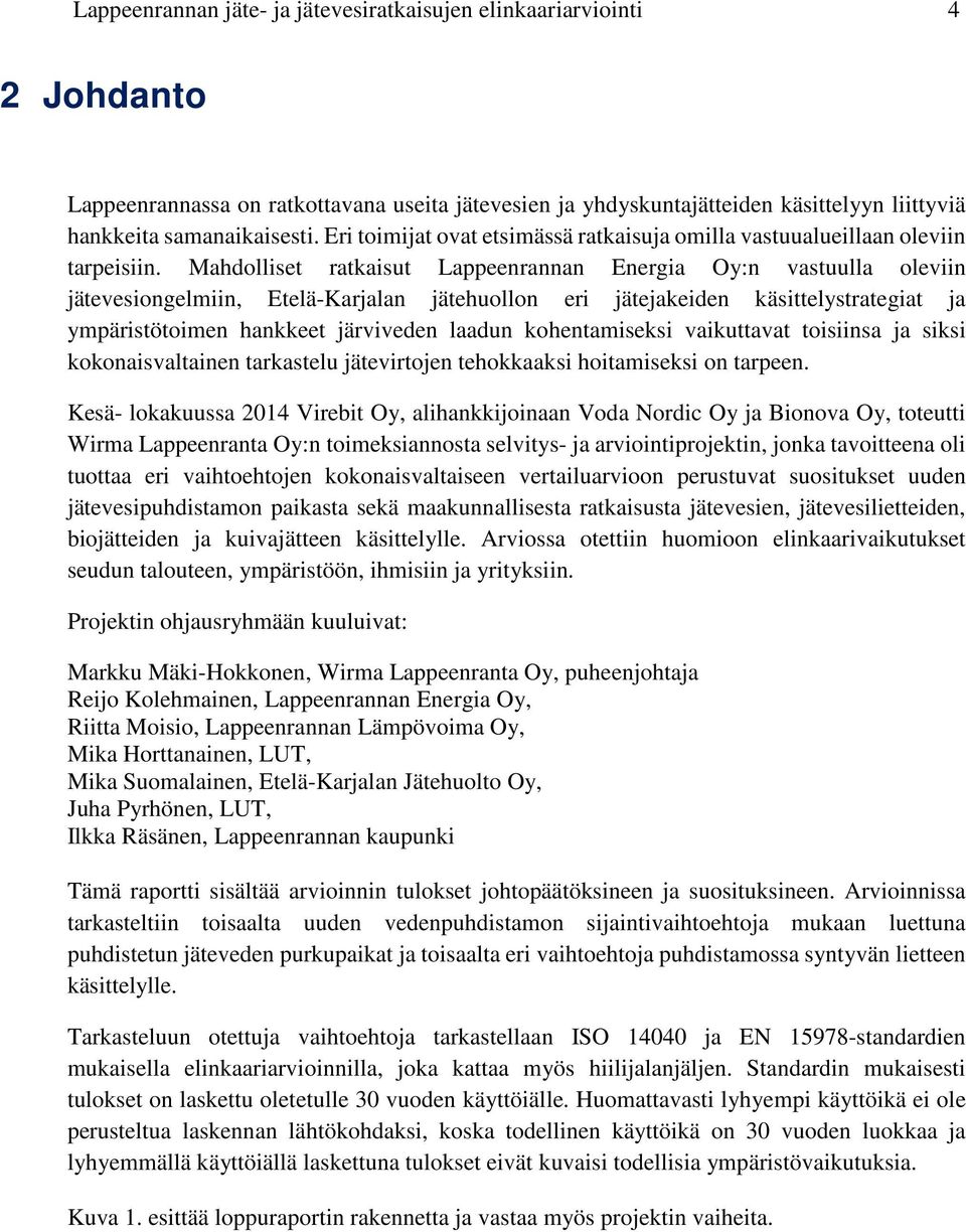 Mahdolliset ratkaisut Lappeenrannan Energia Oy:n vastuulla oleviin jätevesiongelmiin, Etelä-Karjalan jätehuollon eri jätejakeiden käsittelystrategiat ja ympäristötoimen hankkeet järviveden laadun