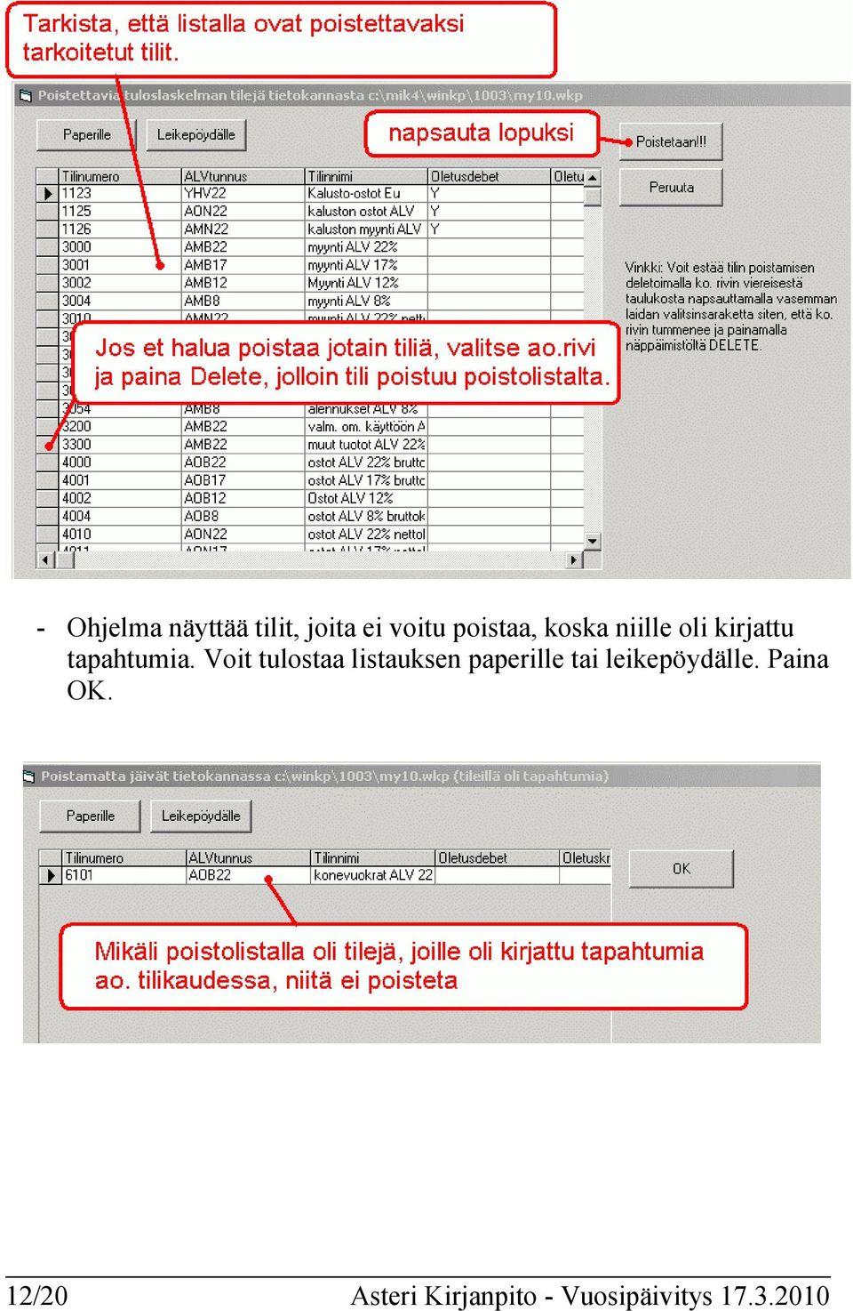 Voit tulostaa listauksen paperille tai