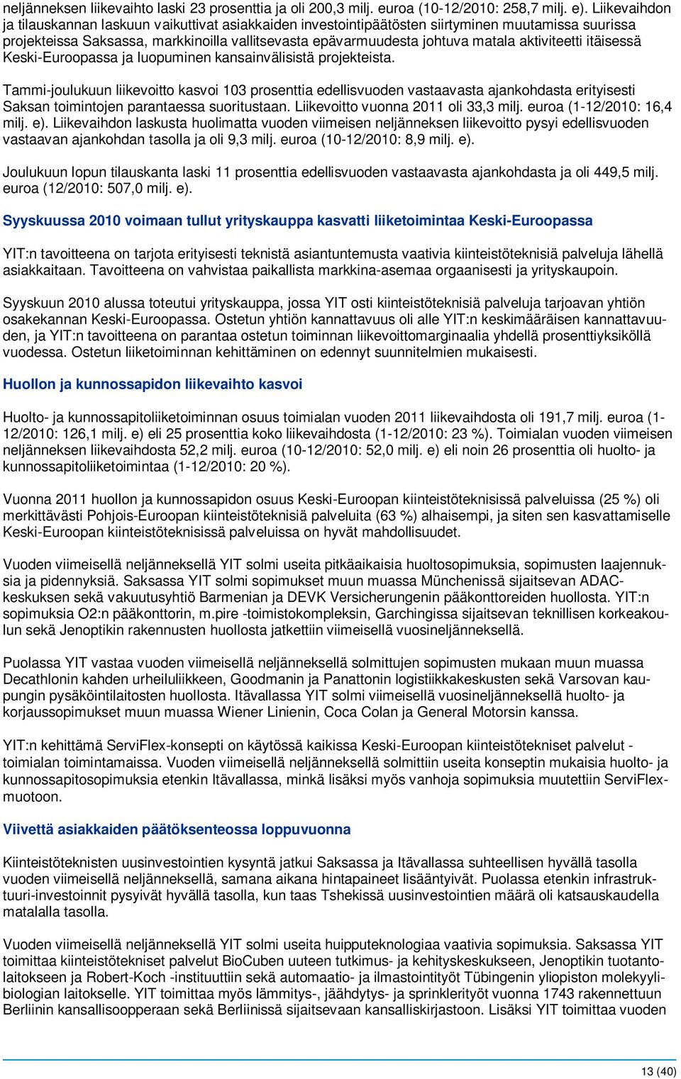 aktiviteetti itäisessä Keski-Euroopassa ja luopuminen kansainvälisistä projekteista.