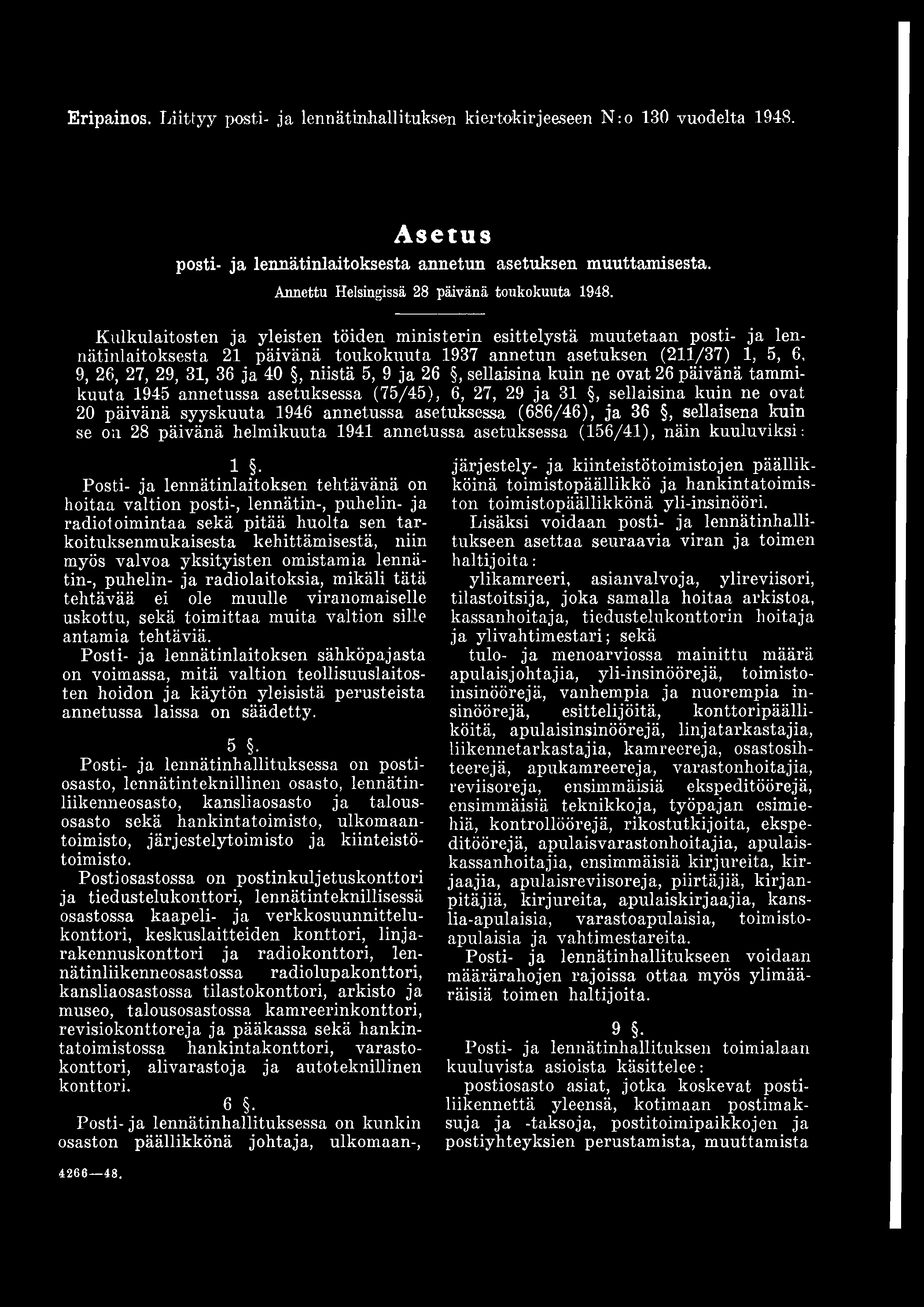 Eripainos. Liittyy posti- ja lennätinhallituksen kiertokirjeeseen N :o 130 vuodelta 1948. A se tu s posti- ja lennätinlaitoksesta annetun asetuksen muuttamisesta.