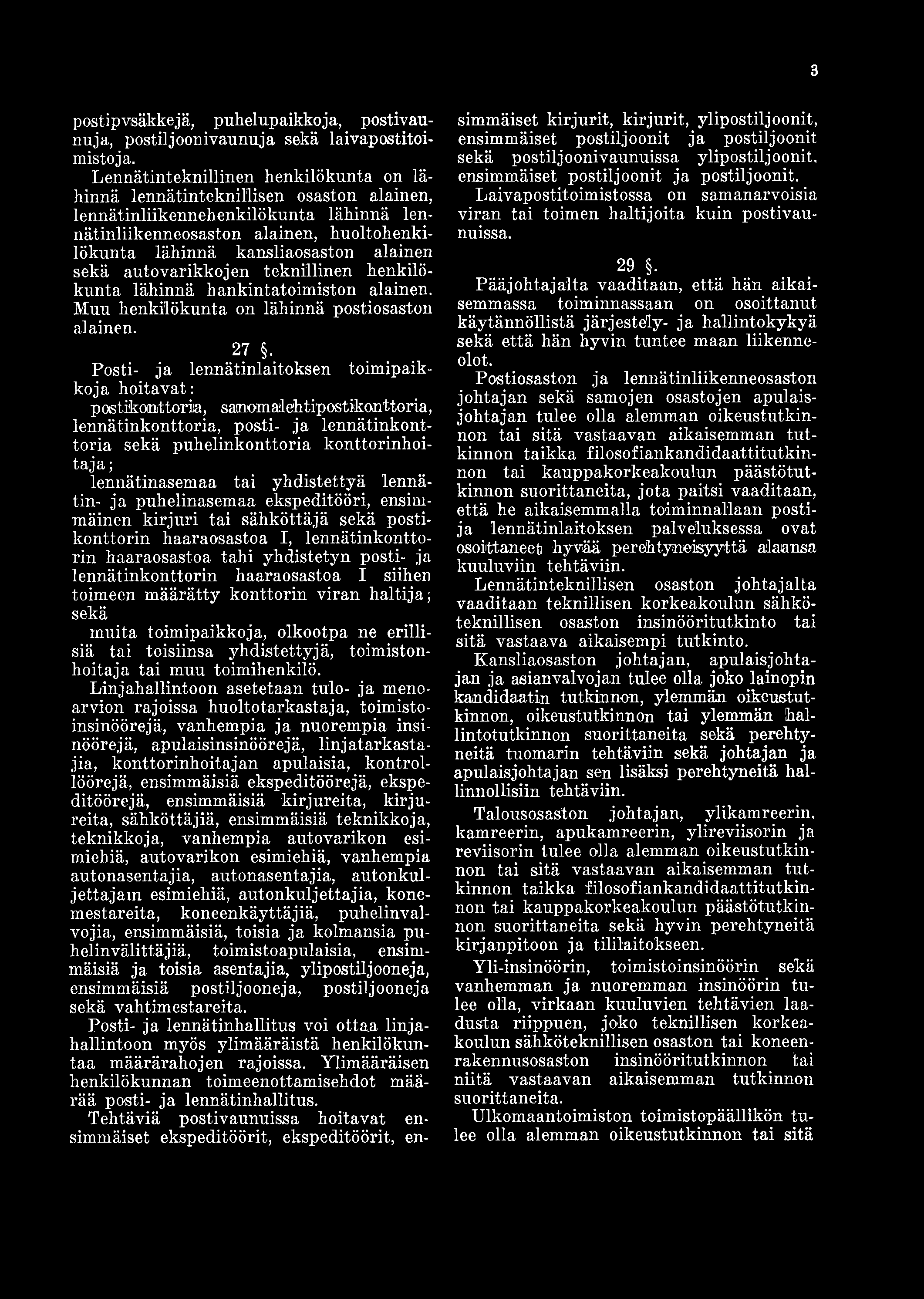 3 postipvsäkkejä, puhelupaikkoja, postivaunuja, posti] joon ivaunuja sekä laivapostitoimistoja.