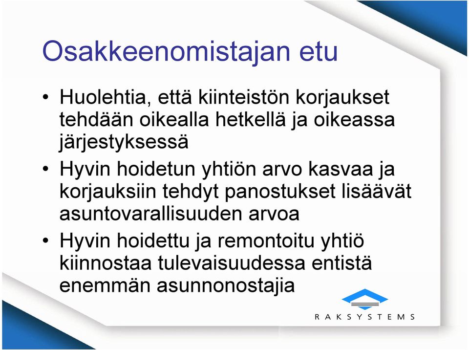 korjauksiin tehdyt panostukset lisäävät asuntovarallisuuden arvoa Hyvin