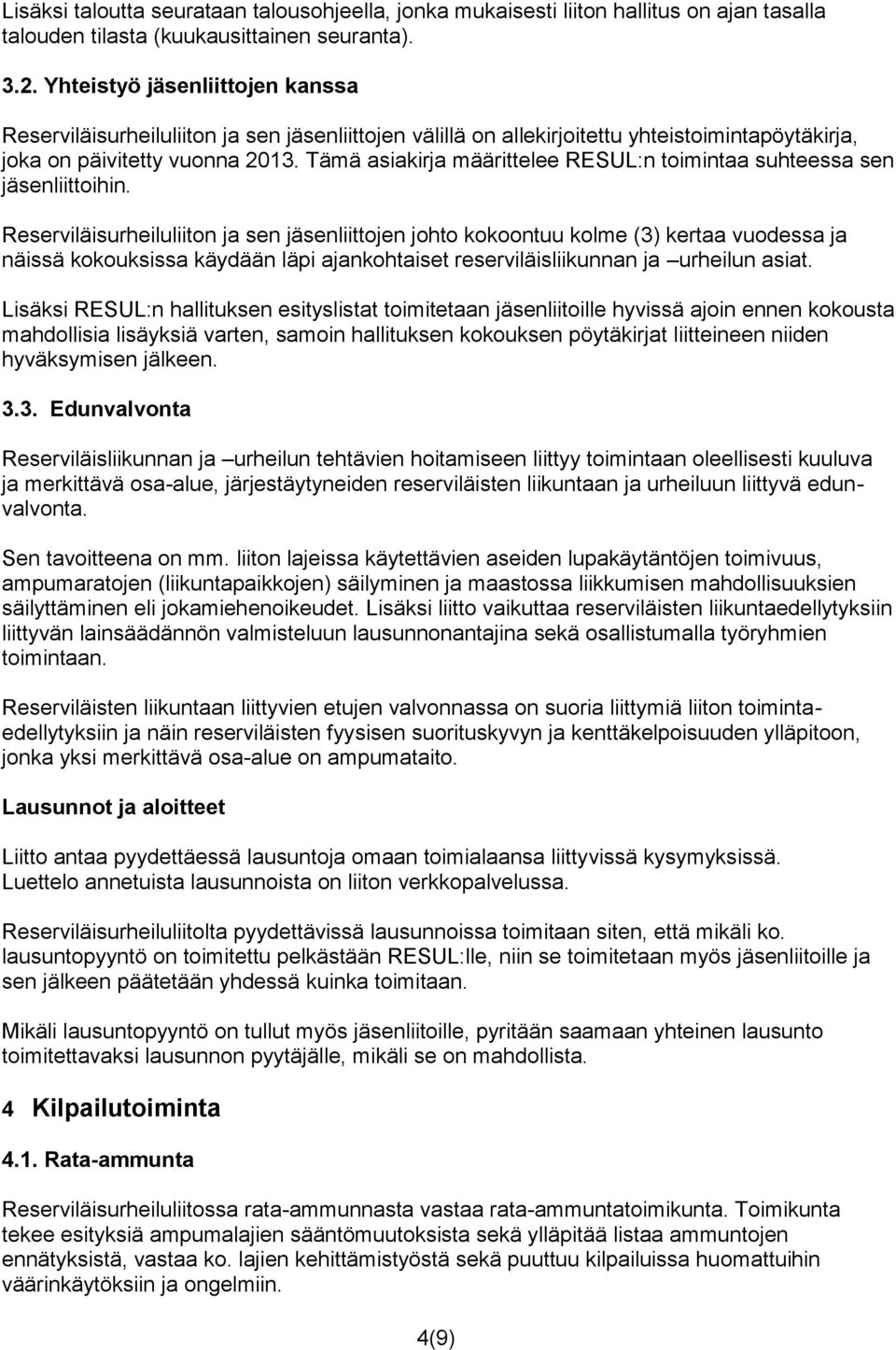 Tämä asiakirja määrittelee RESUL:n toimintaa suhteessa sen jäsenliittoihin.