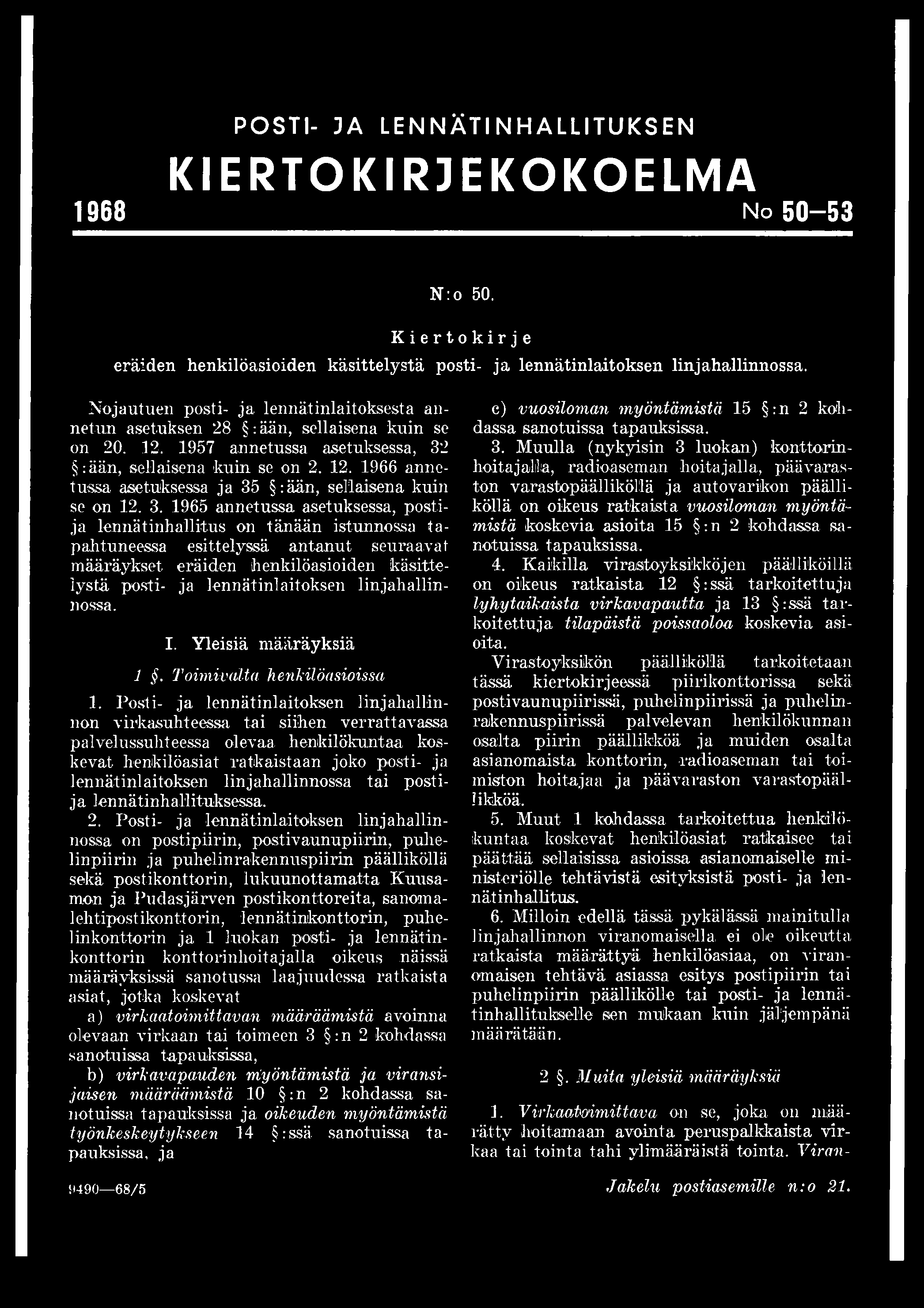 POSTI- JA LENNÄTINHALLITUKSEN KIERTO KIRJEKOKOELMA 1968 No 50-53 N:o 50. Kiertokirje eräiden henkilöasioiden käsittelystä posti- ja lennätinlaitoksen linjahallinnossa.