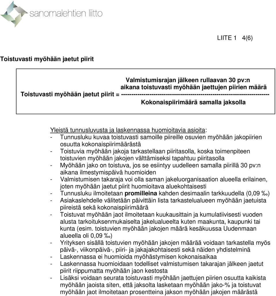 kokonaispiirimäärästä - Toistuvia myöhään jakoja tarkastellaan piiritasolla, koska toimenpiteen toistuvien myöhään jakojen välttämiseksi tapahtuu piiritasolla - Myöhään jako on toistuva, jos se