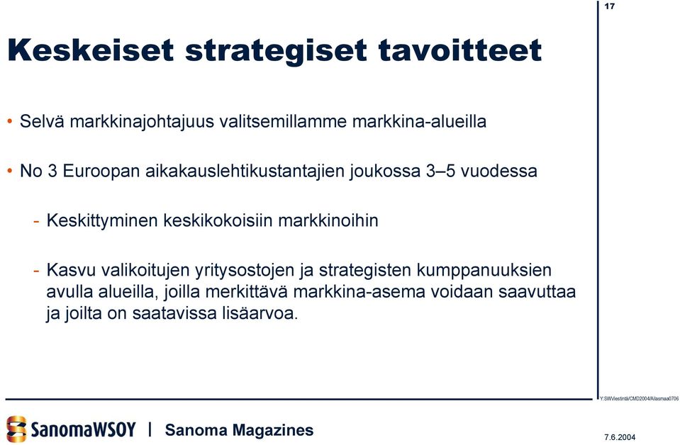 Keskittyminen keskikokoisiin markkinoihin - Kasvu valikoitujen yritysostojen ja