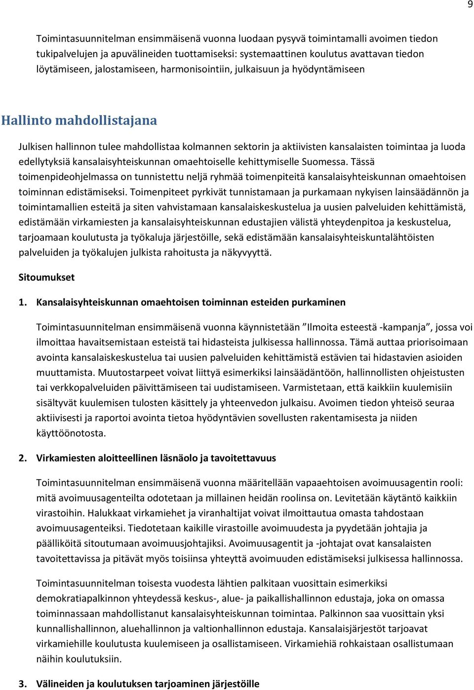 edellytyksiä kansalaisyhteiskunnan omaehtoiselle kehittymiselle Suomessa.