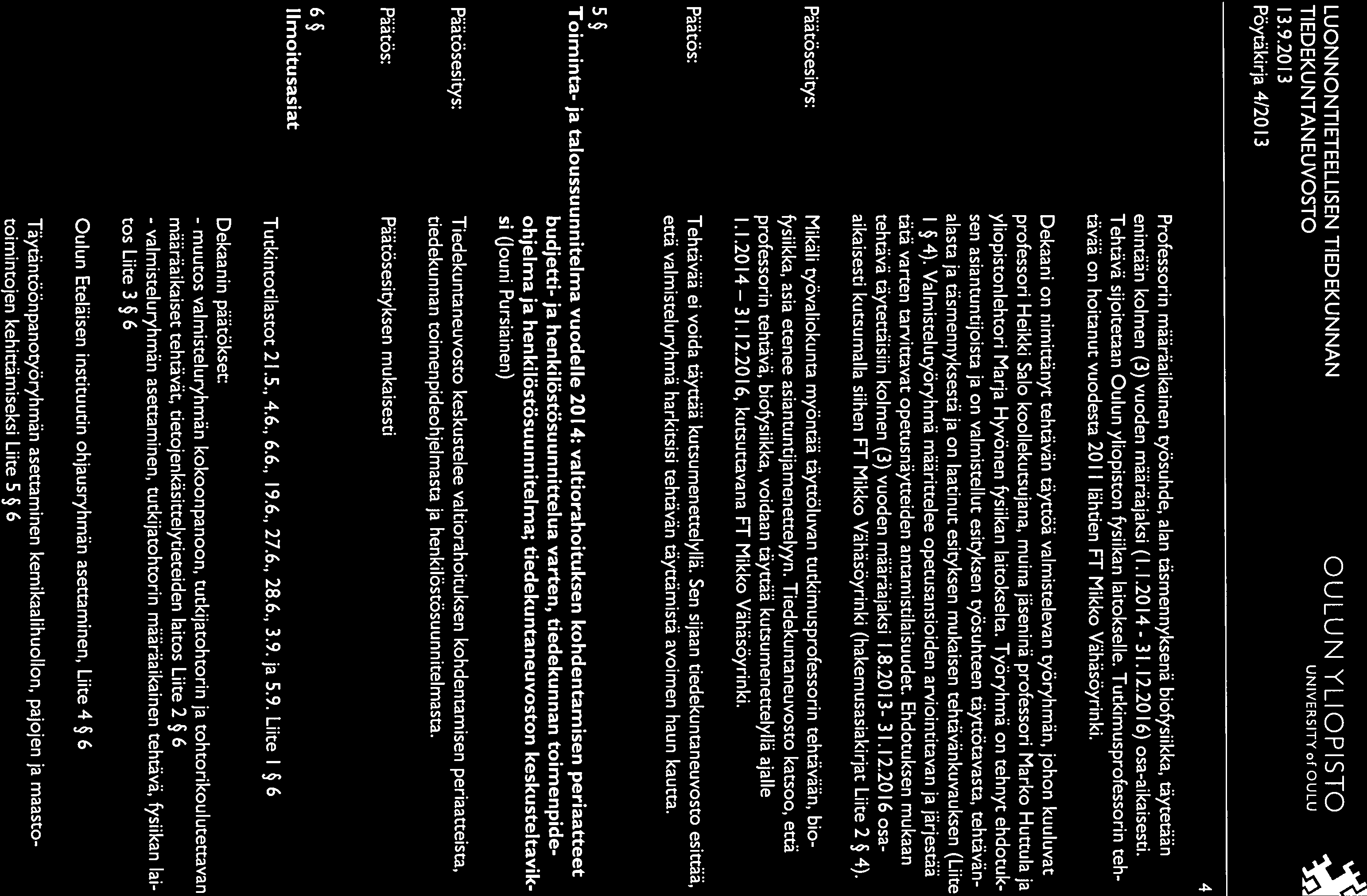 tätä varten tarvittavat opetusnäytteiden antamistilaisu udet. Ehdotuksen mukaan Tutkintotilastot 21.5., 4.6., 6.6., 19.