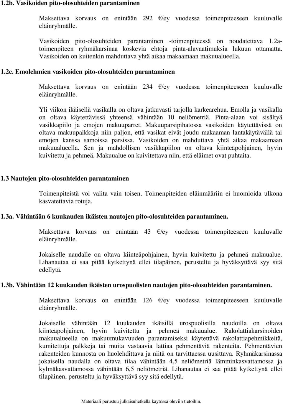 Vasikoiden on kuitenkin mahduttava yhtä aikaa makaamaan makuualueella. 1.2c.