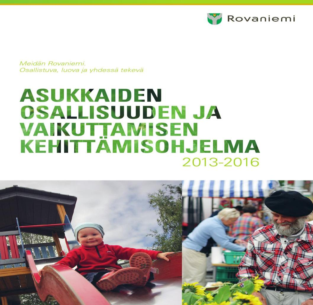 Rovaniemen kaupungin demokratiatyö Asukkaiden osallisuudelle ja vaikuttamiselle luotu monipuolisia edellytyksiä jo 1990-lähtien.