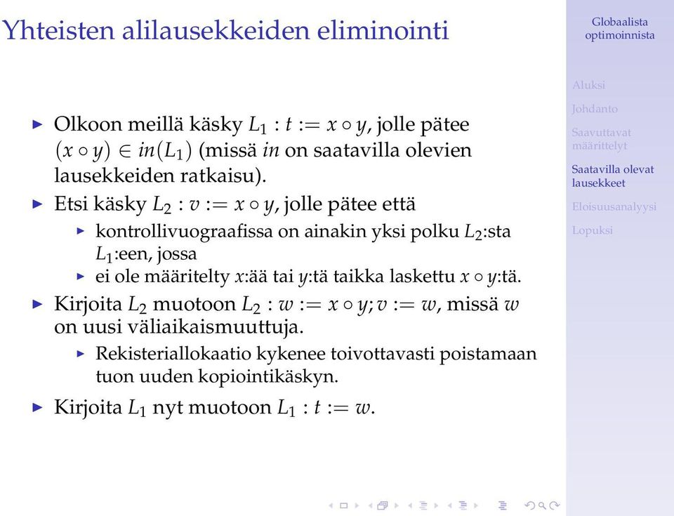 Etsi käsky L 2 : v := x y, jolle pätee että kontrollivuograafissa on ainakin yksi polku L 2 :sta L 1 :een, jossa ei ole määritelty