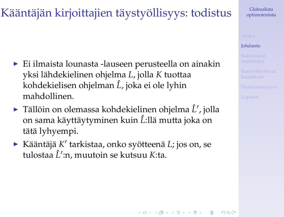 Tällöin on olemassa kohdekielinen ohjelma ˆL, jolla on sama käyttäytyminen kuin ˆL:llä mutta joka on