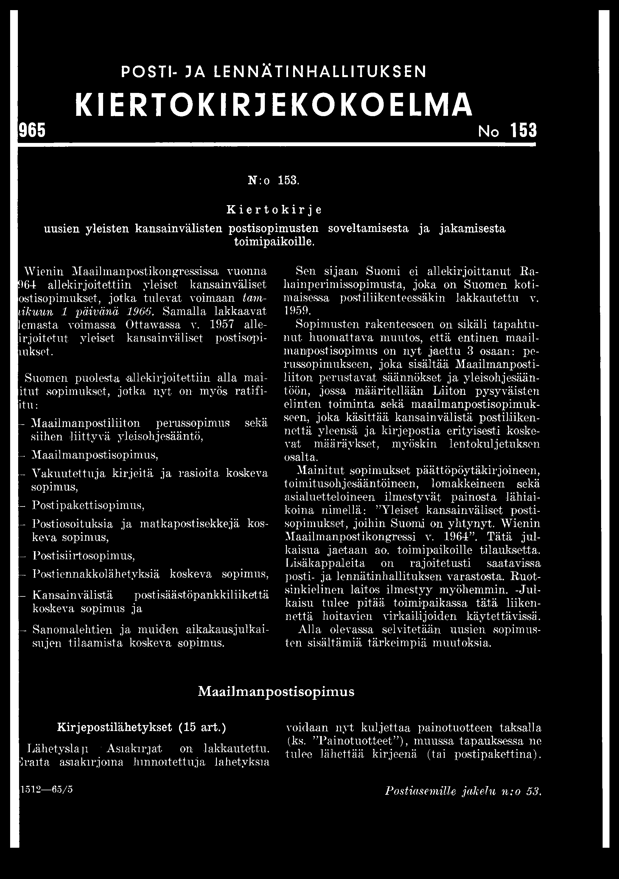 POSTI- JA LENNÄTINHALLITUKSEN KIERTOKIRJE KO KO ELMA 965 No 153 N: o 153. Kiertokirje uusien yleisten kansainvälisten postisopimusten soveltamisesta ja jakamisesta toimipaikoille.