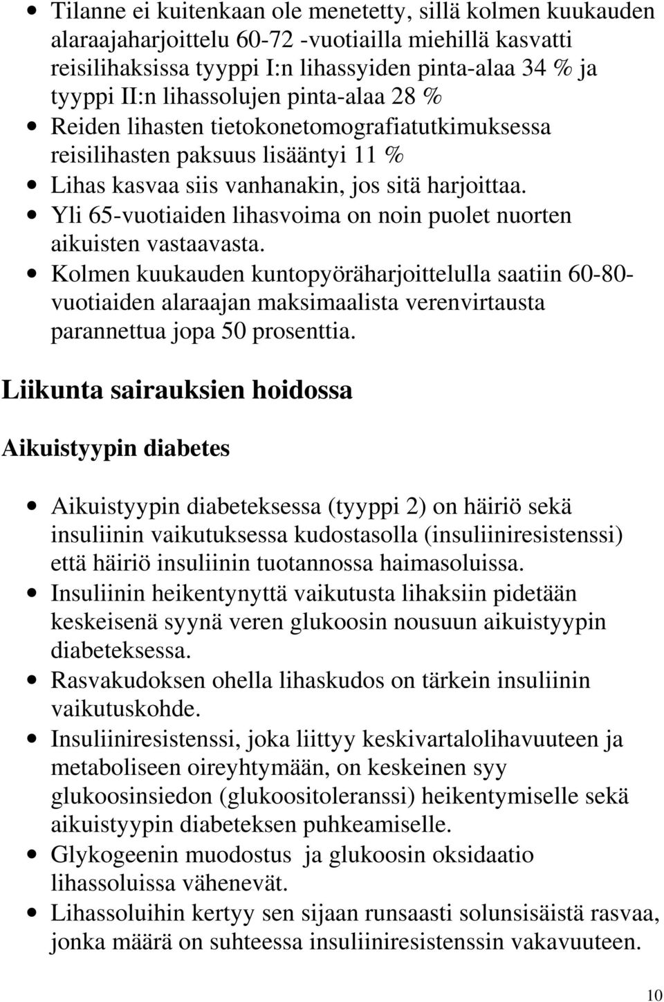 Yli 65-vuotiaiden lihasvoima on noin puolet nuorten aikuisten vastaavasta.