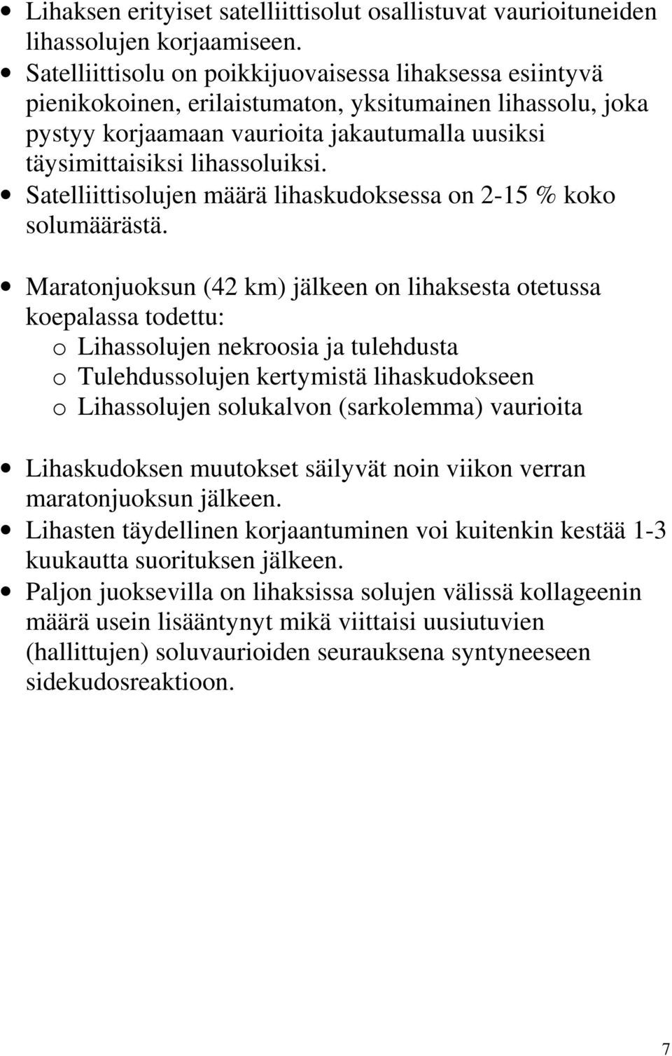 Satelliittisolujen määrä lihaskudoksessa on 2-15 % koko solumäärästä.