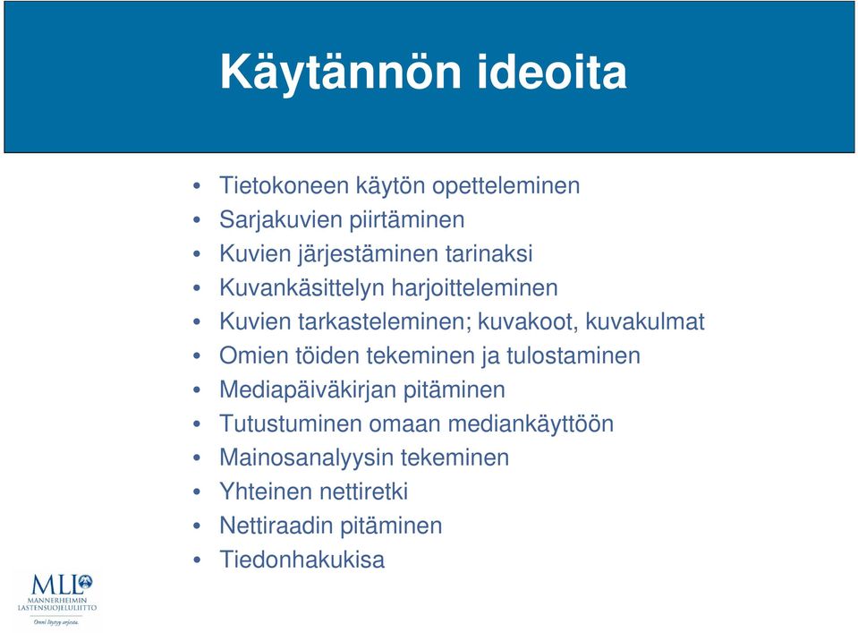 kuvakulmat Omien töiden tekeminen ja tulostaminen Mediapäiväkirjan pitäminen Tutustuminen