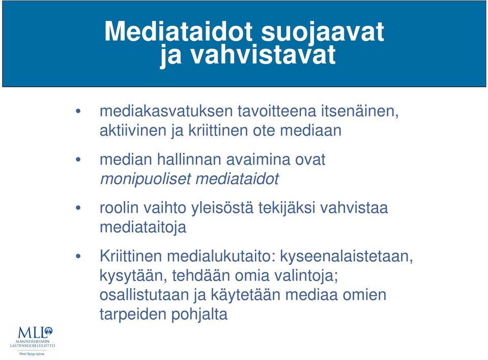 vaihto yleisöstä tekijäksi vahvistaa mediataitoja Kriittinen medialukutaito: