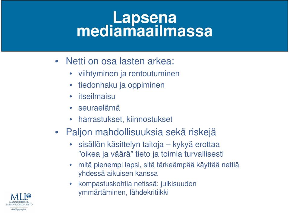 käsittelyn taitoja kykyä erottaa oikea ja väärä tieto ja toimia turvallisesti mitä pienempi lapsi, sitä