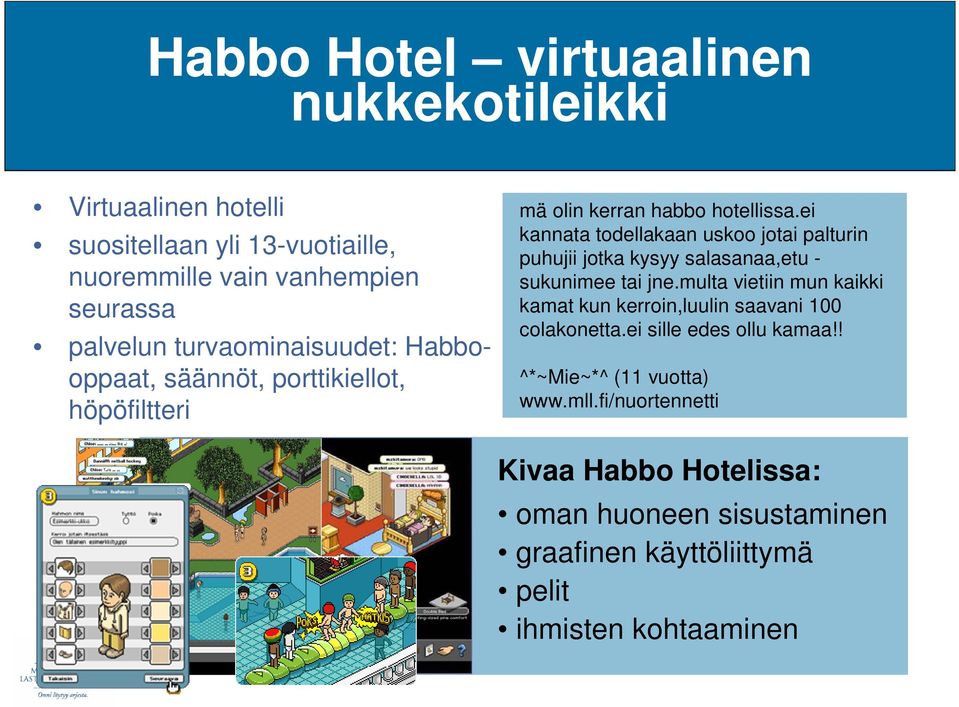 ei kannata todellakaan uskoo jotai palturin puhujii jotka kysyy salasanaa,etu - sukunimee tai jne.