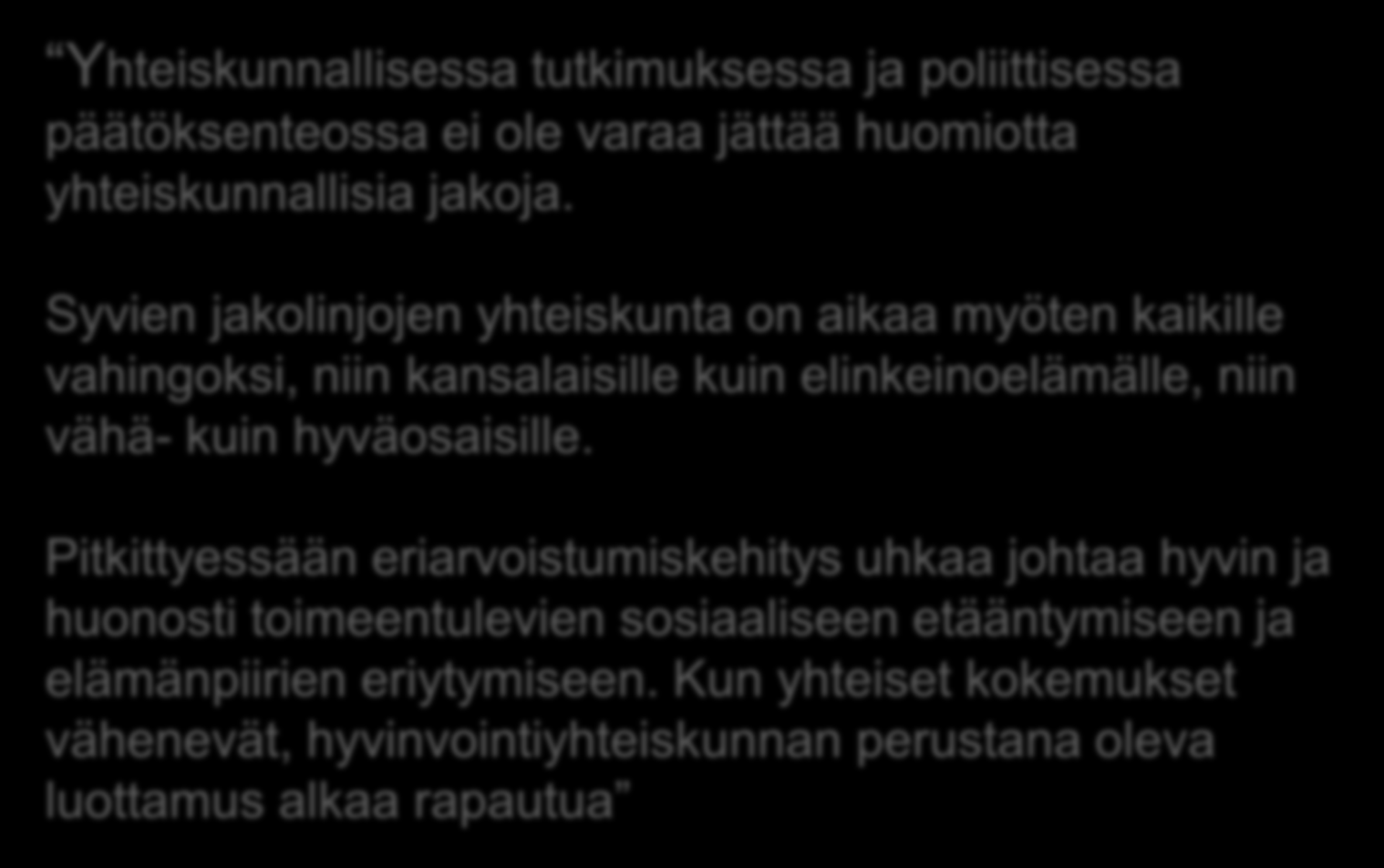 Yhteiskunnallisessa tutkimuksessa ja poliittisessa päätöksenteossa ei ole varaa jättää huomiotta yhteiskunnallisia jakoja.