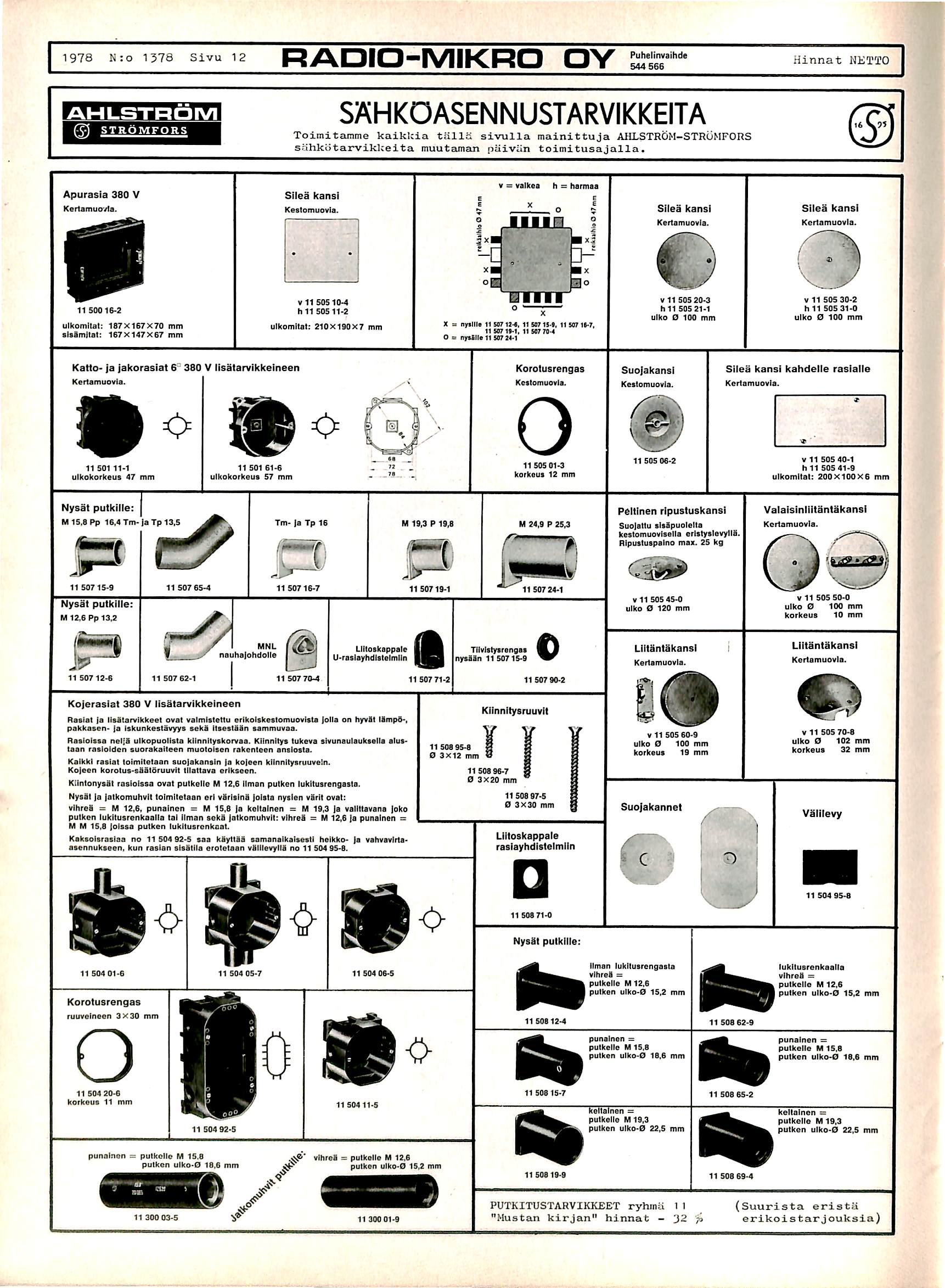 1978 N:o 1378 Sivu 12 RADIO-MIKRO OY Hinnat NETIO 1 SAHKOASENNUSTARVIKKEITA 1 S T R O M F O R R Toimitcunme kaikuia tiilla sivulla mainittuja AHLSTROM-STROMFORS shhki>tarvikl;eita muutaman piiiviln