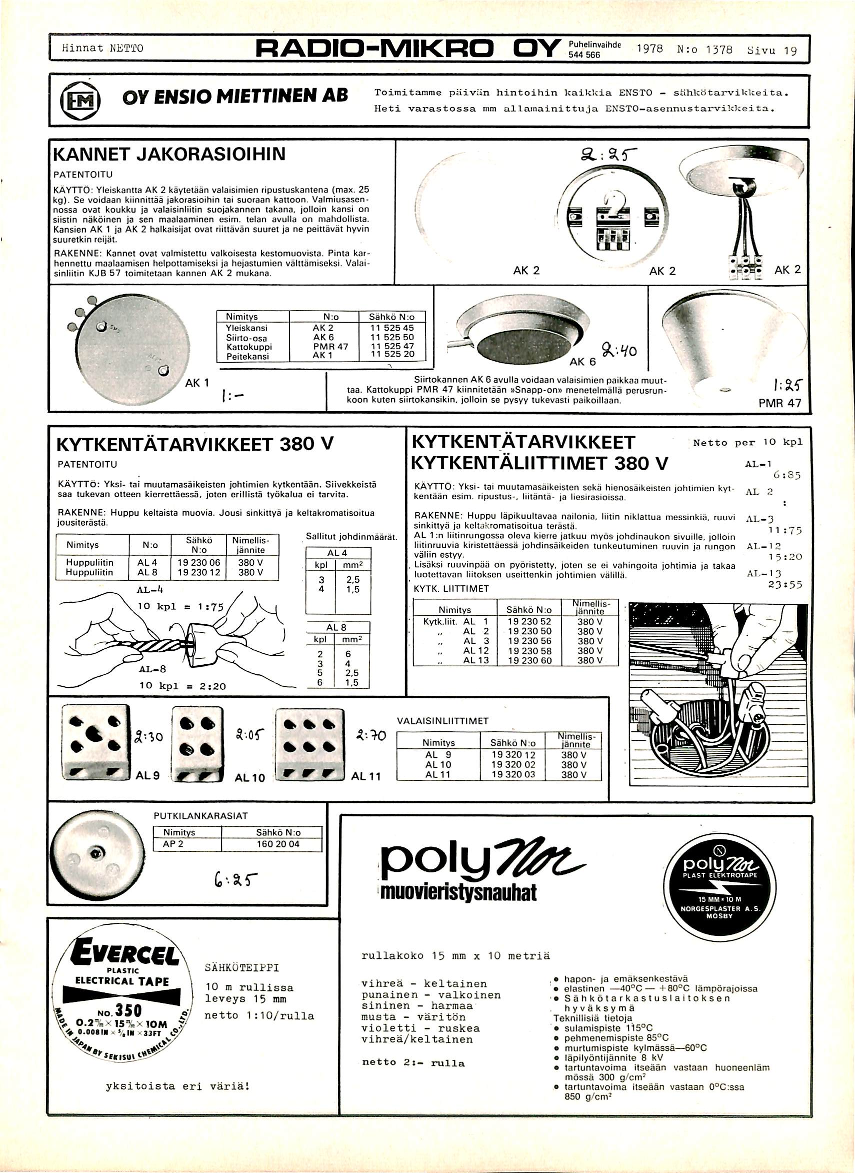 Hinnat NETTO RADIO-MIKRO OY 1978 N:o 1578 8ivu 19 OY ENSIO MIETTINEN AB T o i m i t a m m e p i i i v i i n h i n t o i h i n k a i k k i a E N S T O s a h U d t a r v i U k e i t a.