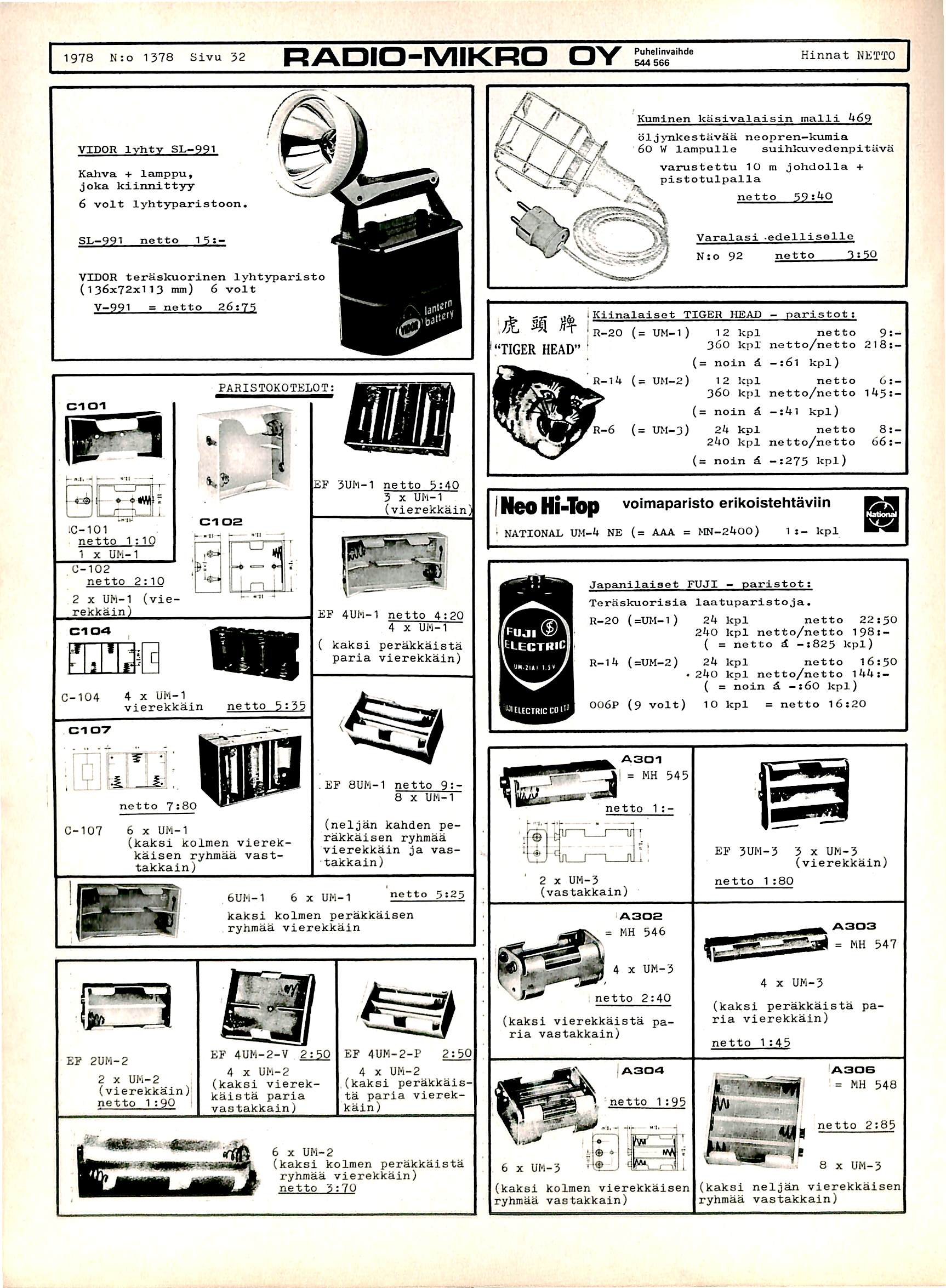 1978 N:o 1378 Sivu 32 \.DIO-IVIIKRO OY SS'" Hinnat NETTO Kuminen kasivalaisin malli k69 V I D O R I v h t v S L -. 9 9 T K a h v a + l a m p p u, joka kiiimittyy 6 v o l t l y h t y p a r i s t o o n.