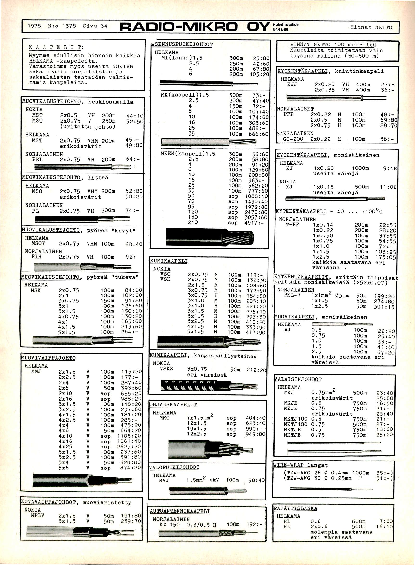 1978 N:o 1378 Sivu 34 RADIO-MIKRO OY ^ehwaihde -Hinnat I-JETTO K A A P E L I T ; Myymme edullisin hinnoin kaikkia HELKAMA -kaapeleita.