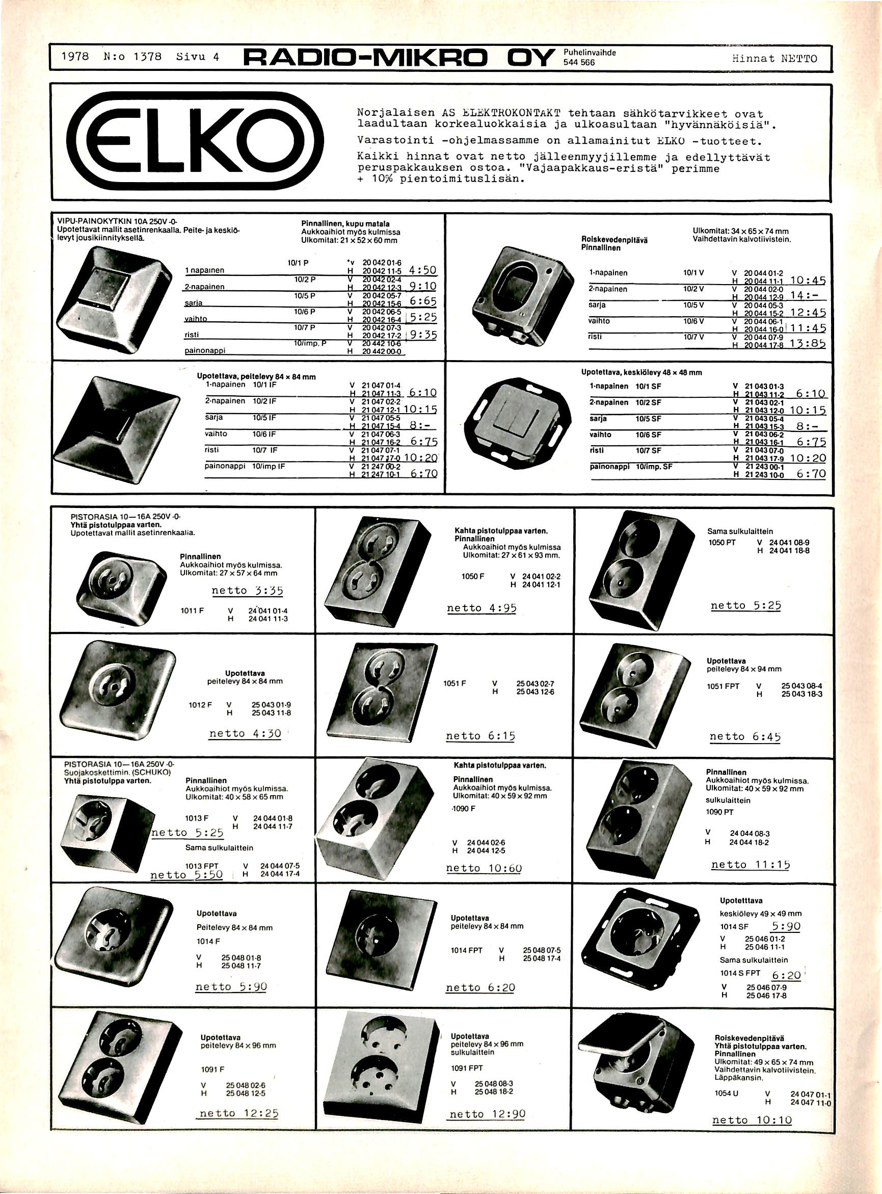 1978 N:o 1378 Sivu 4 kdio-mikro OY ' Hinnat NETTO N o r j a l a i s e n A S J i L i i K T K O K O N l A K T t e h t a a n s a h k b t a r v i k k e e t o v a t laadultaan korkealuokkaisia ja