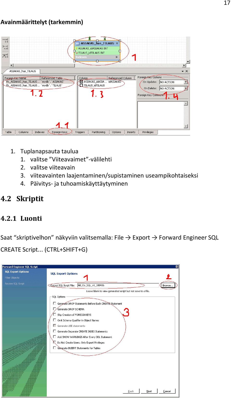 viiteavainten laajentaminen/supistaminen useampikohtaiseksi 4.