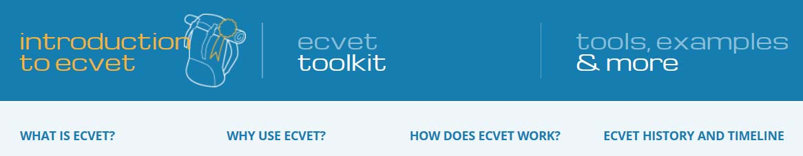 Introduction to ECVET In this introductory section of the Toolkit, we present the goals and principles of ECVET, confirming the benefits of ECVET use for
