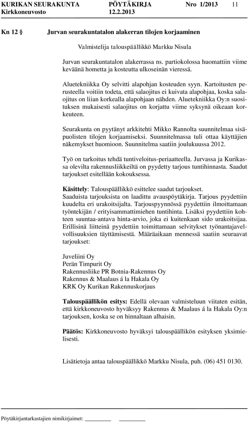 Kartoitusten perusteella voitiin todeta, että salaojitus ei kuivata alapohjaa, koska salaojitus on liian korkealla alapohjaan nähden.