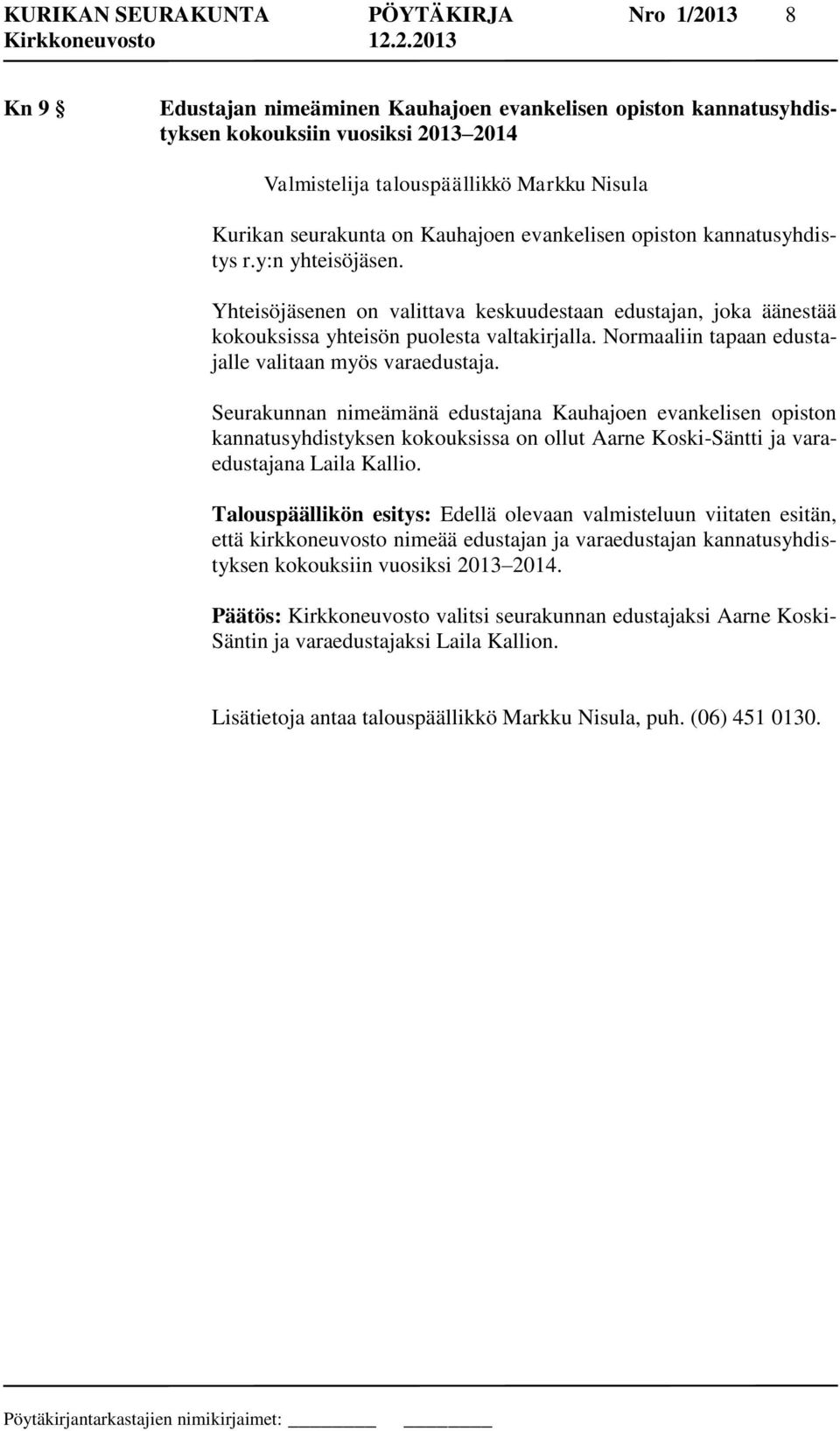 Normaaliin tapaan edustajalle valitaan myös varaedustaja.