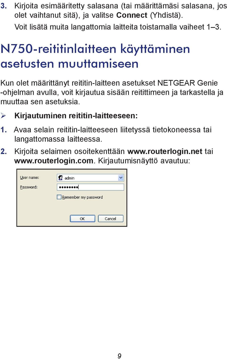 N750-reititinlaitteen käyttäminen asetusten muuttamiseen Kun olet määrittänyt reititin-laitteen asetukset NETGEAR Genie -ohjelman avulla, voit kirjautua