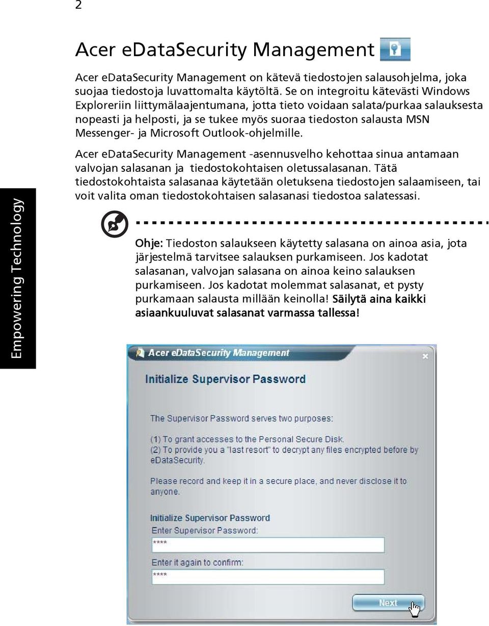 Microsoft Outlook-ohjelmille. Empowering Technology Acer edatasecurity Management -asennusvelho kehottaa sinua antamaan valvojan salasanan ja tiedostokohtaisen oletussalasanan.