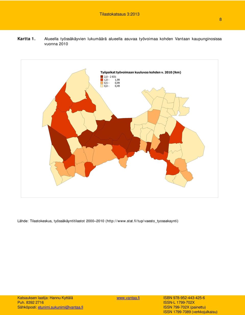 Lähde: Tilastokeskus, työssäkäyntitilastot 2000 2010 (http://www.stat.