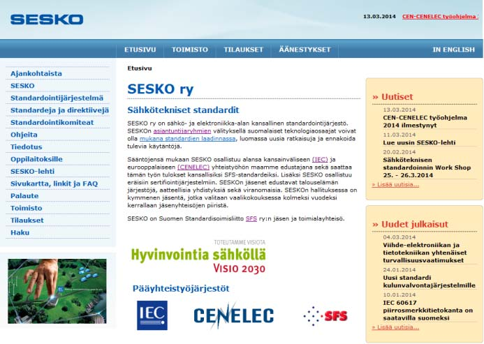 Lisätietoja standardoinnista Standardoinnin seuraaminen www.sesko.fi www.iec.ch www.cenelec.eu www.sfs.fi www.sfsedu.