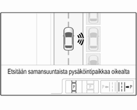 150 Ajaminen ja käyttö Kun pysäköintipaikka löytyy, kuljettajan tietokeskuksessa näkyy visuaalinen palaute ja kuuluu äänisignaali.