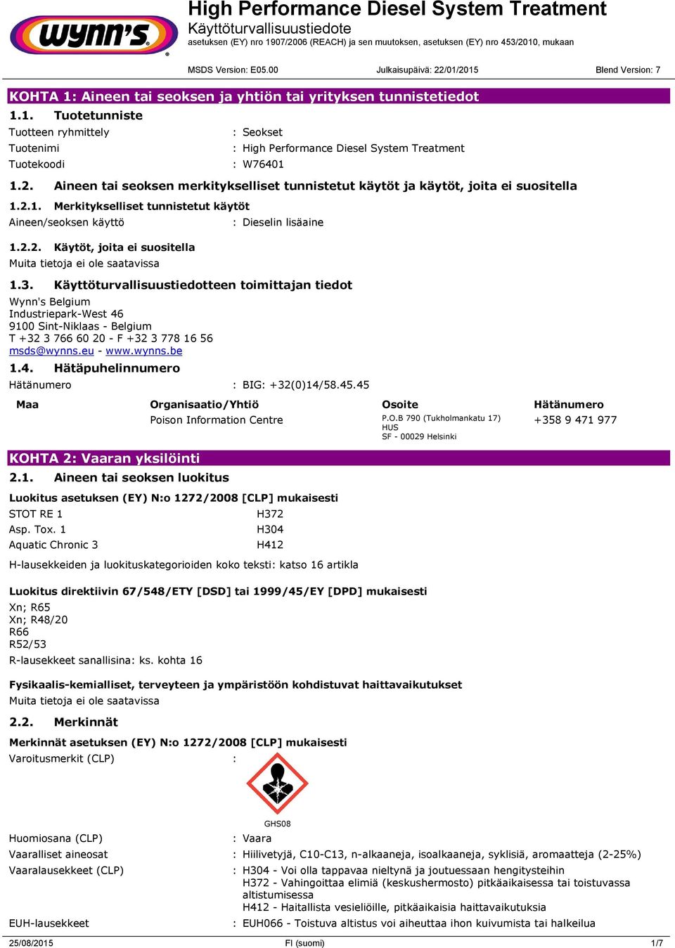 3. Käyttöturvallisuustiedotteen toimittajan tiedot Wynn's Belgium Industriepark-West 46 9100 Sint-Niklaas - Belgium T +32 3 766 60 20 - F +32 3 778 16 56 msds@wynns.eu - www.wynns.be 1.4. Hätäpuhelinnumero Hätänumero : BIG: +32(0)14/58.