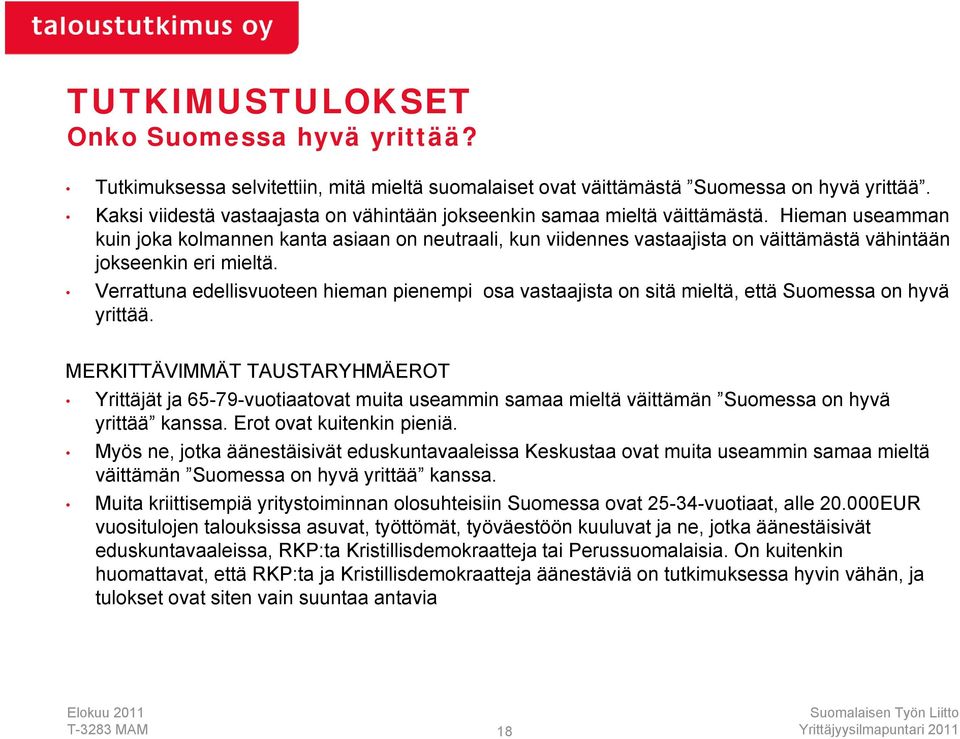 Hieman useamman kuin joka kolmannen kanta asiaan on neutraali, kun viidennes vastaajista on väittämästä vähintään jokseenkin eri mieltä.