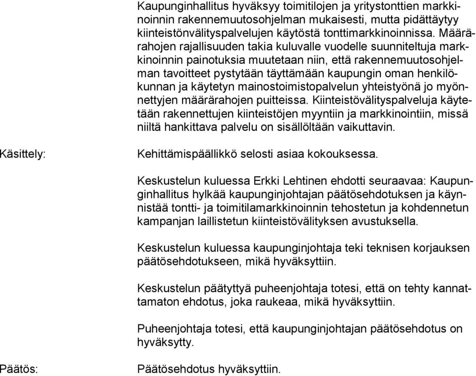 gin oman henki lökunnan ja käytetyn mai nos toi mis topalve lun yh teis työnä jo myönnet ty jen mää rä ra ho jen puit teis sa.