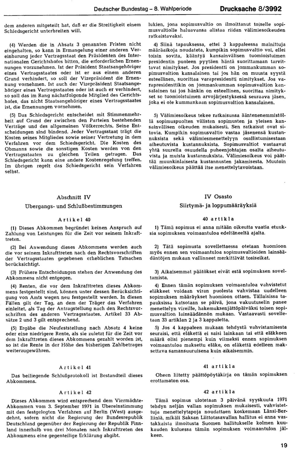 erforderlichen Ernennungen vorzunehmen. ist der Präsident Staatsangehöriger eines Vertragsstaates oder ist er aus einem anderen Grund verhindert, so soll der Vizepräsident die Ernennung vornehmen.