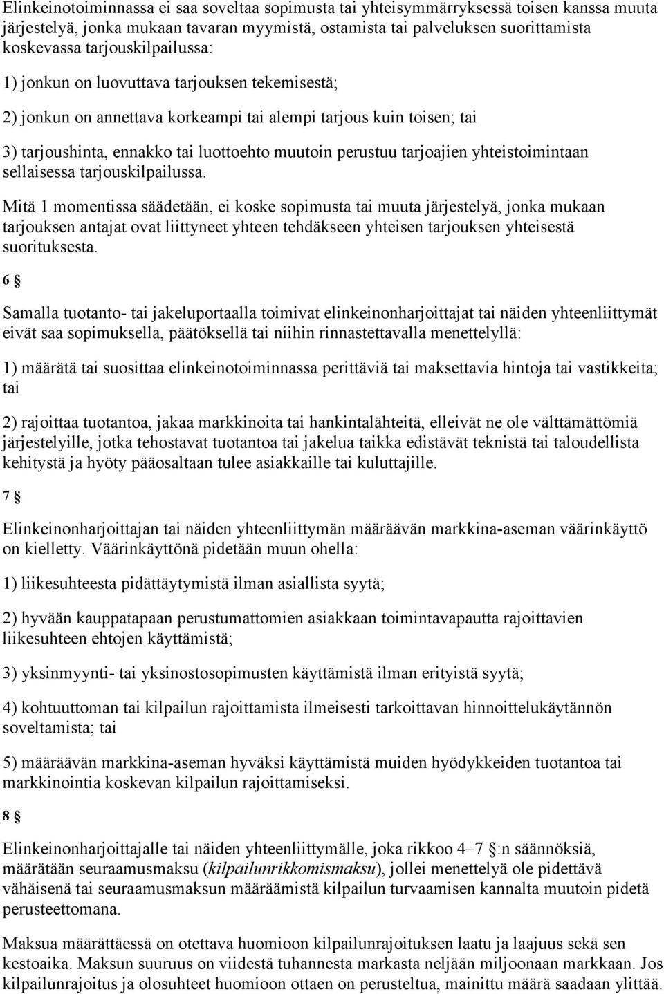 tarjoajien yhteistoimintaan sellaisessa tarjouskilpailussa.