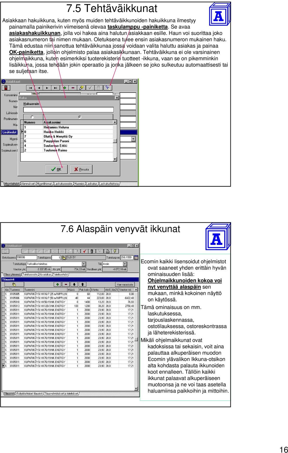 Tämä edustaa niin sanottua tehtäväikkunaa jossa voidaan valita haluttu asiakas ja painaa OK-painiketta, jolloin ohjelmisto palaa asiakasikkunaan.