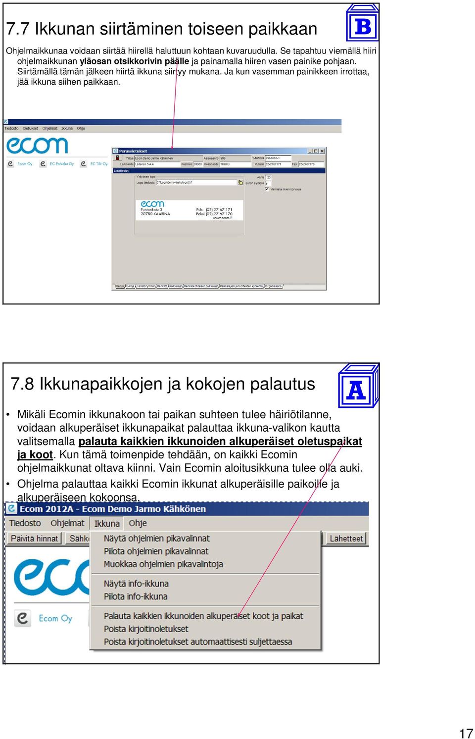 Ja kun vasemman painikkeen irrottaa, jää ikkuna siihen paikkaan. 7.